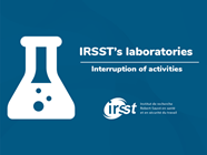 Interruption of Activities at the IRSST’s Laboratories