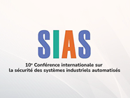 La 10<sup>e</sup> Conférence internationale sur la sécurité des systèmes automatisés (SIAS)