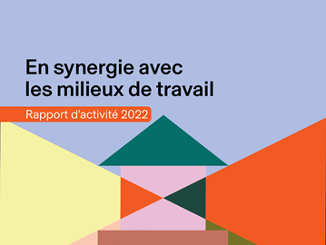 Rapport d'activité 2022 - En synergie avec les milieux de travail