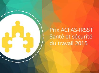 Prix ACFAS-IRSST-Santé et sécurité du travail 2015