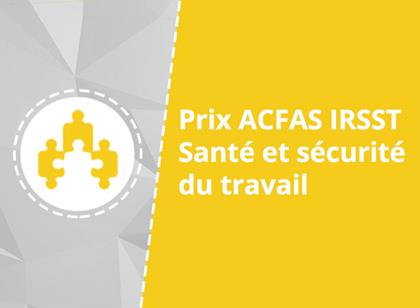 Appel de candidatures 2019 : Prix Acfas IRSST - Santé et sécurité du travail 
