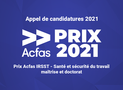 Date limite prolongée : appel de candidatures 2021 : Prix Acfas IRSST – Santé et sécurité au travail
