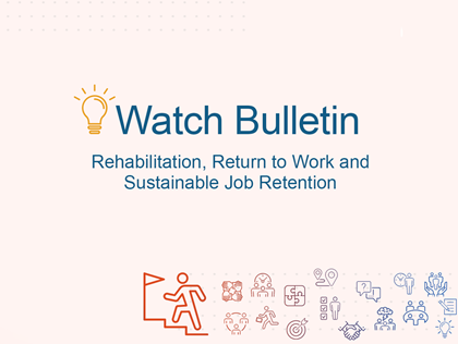 New Watch Bulletin on Rehabilitation, Return to Work and Sustainable Job Retention