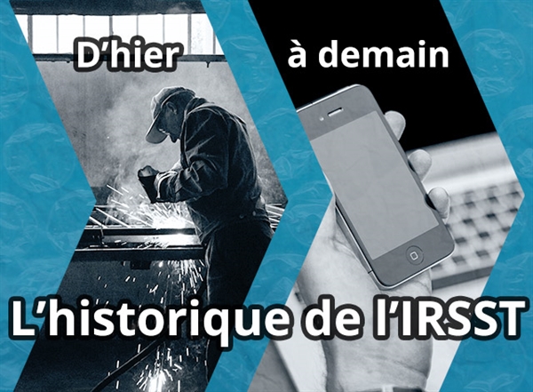 D’hier à demain - Historique de l’IRSST