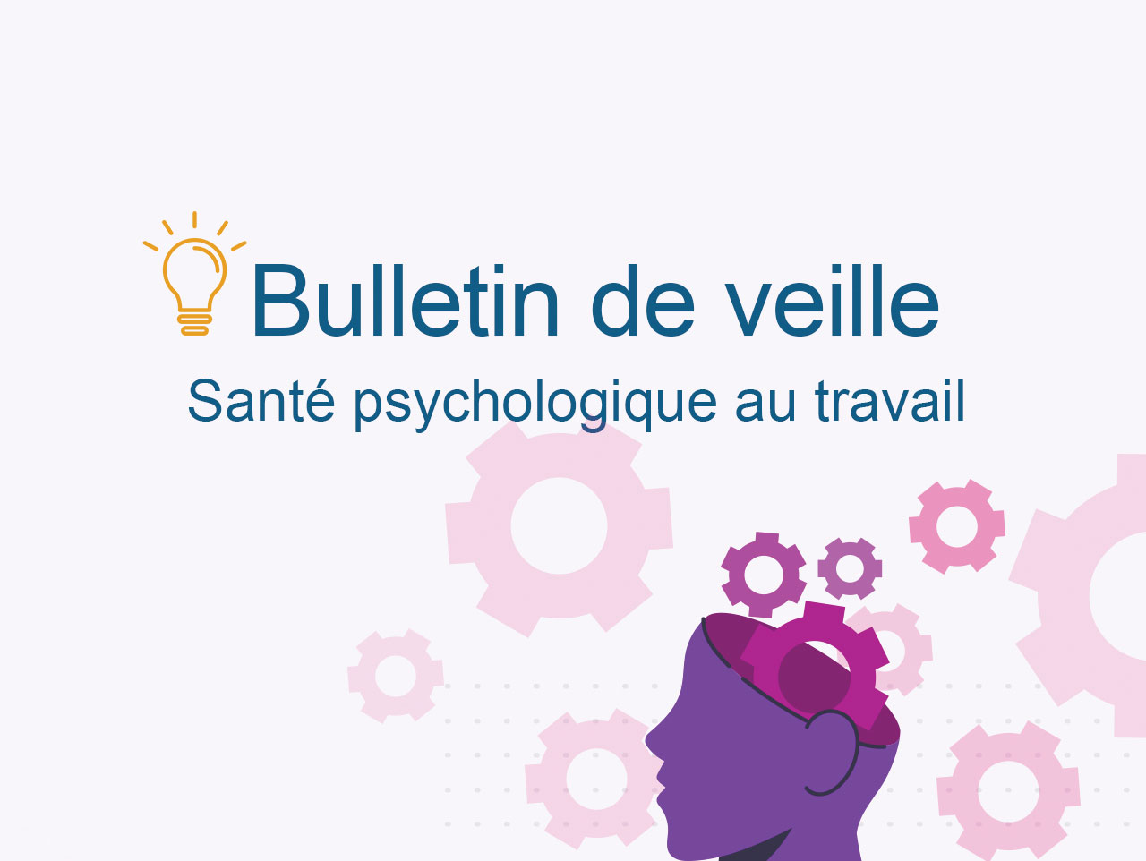 Lancement du bulletin de veille dédié à la santé psychologique au travail