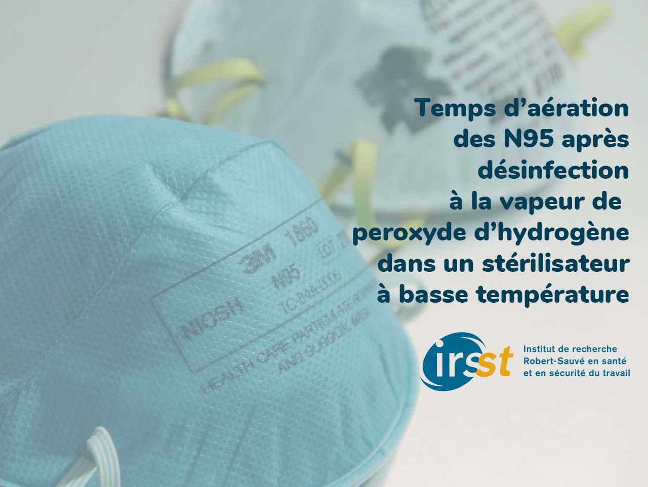 Recommandation sur le temps d’aération des appareils de protection respiratoire de type N95 après désinfection à la vapeur de peroxyde d’hydrogène dans un stérilisateur à basse température